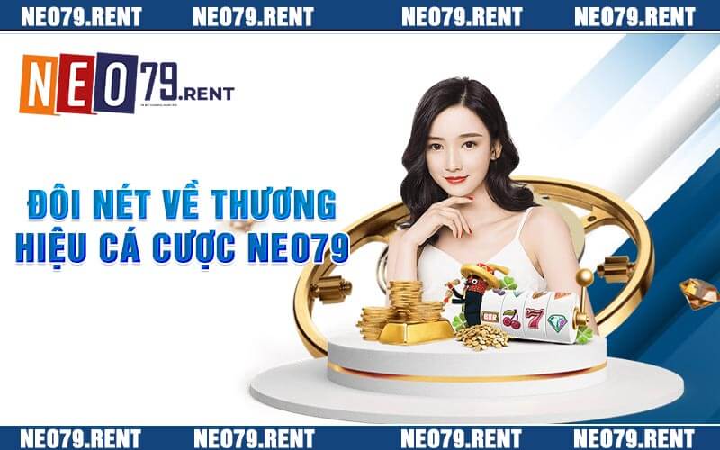 Đôi nét về thương hiệu cá cược Neo79